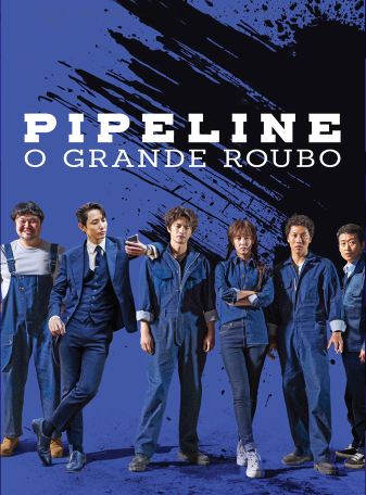 Pipeline - O Grande Roubo Pipeline - O Grande Roubo