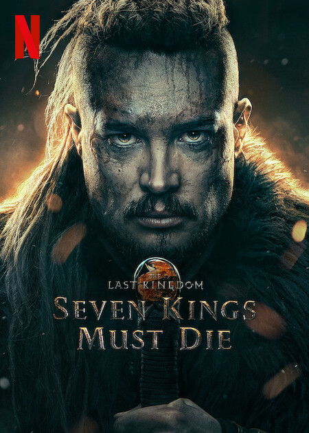The Last Kingdom: Seven Kings Must Die The Last Kingdom: Seven Kings Must Die